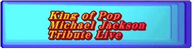 King of Pop Michael Jackson Tribute Live　　